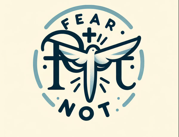 FEAR NOT